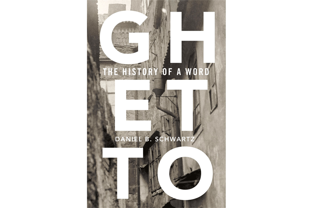 Book cover for "Ghetto: The History of a Word" by Daniel Schwartz
